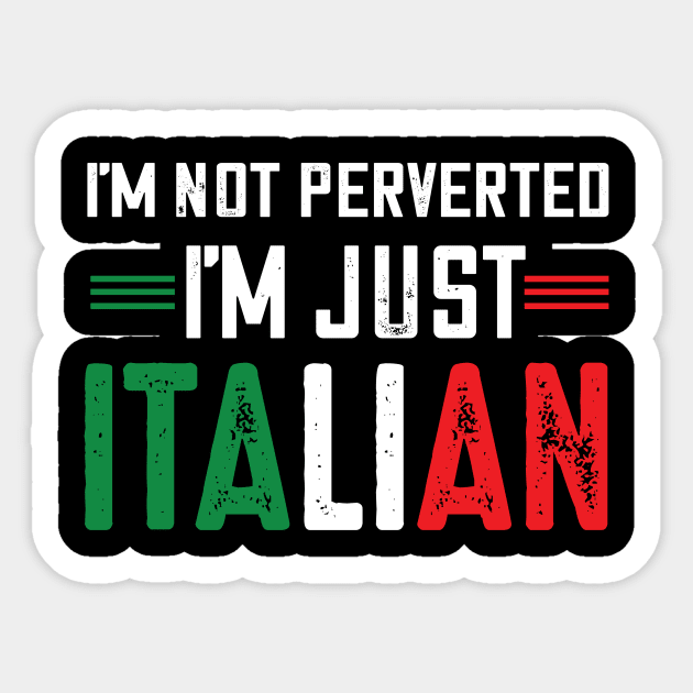I'm not perverted I'm just Italian.. Sticker by DODG99